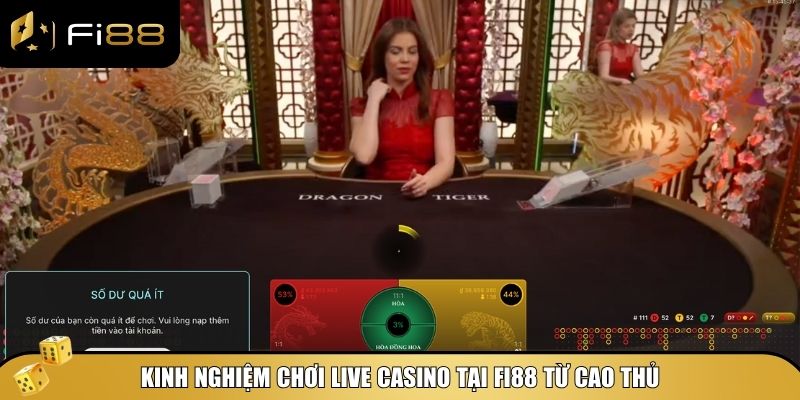 Kinh nghiệm chinh phục Live Casino Fi88 