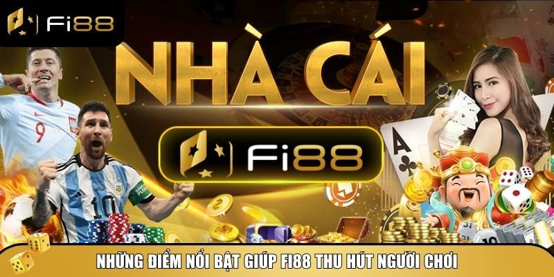 Những yếu tố làm nên sức hút của Fi88