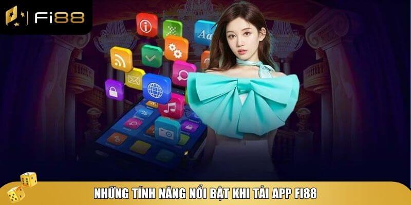 Những tính năng nổi bật mà việc tải app Fi88 mang lại