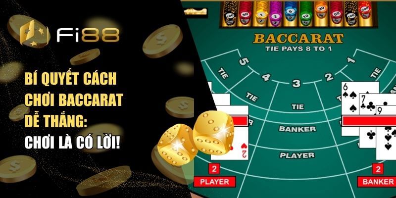 Bí Quyết Cách Chơi Baccarat Dễ Thắng - Chơi Là Có Lời!