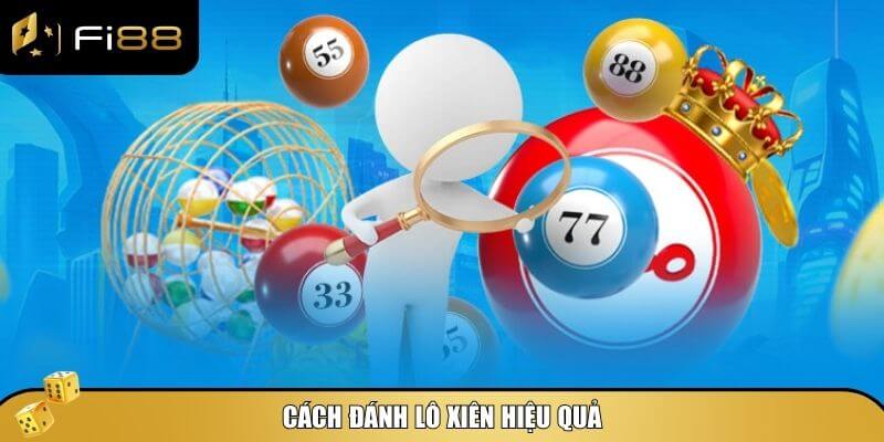 Cách đánh lô xiên không chỉ dựa vào may mắn mà cần chiến thuật rõ ràng
