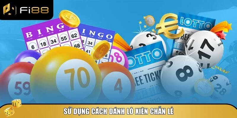 Sử dụng cách đánh lô xiên chẵn lẻ