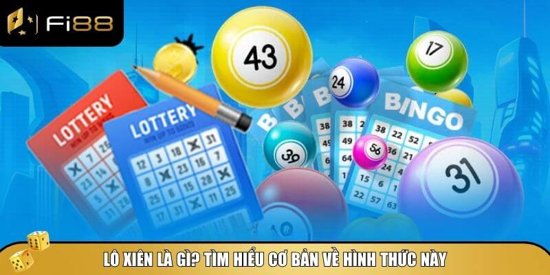 Nắm rõ khái niệm để hiểu rõ hơn về cách đánh lô xiên