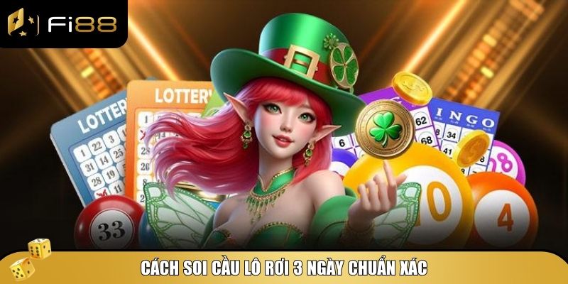 Cách soi cầu lô rơi 3 ngày chuẩn xác